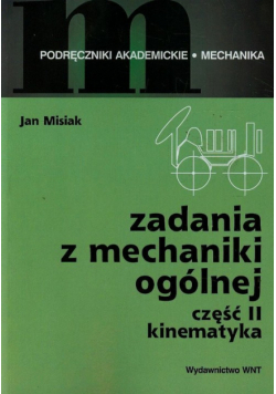 Zadania z mechaniki ogólnej Część 2 Kinematyka