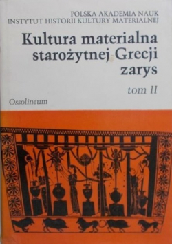 Kultura materialna starożytnej Grecji. Zarys, Tom II