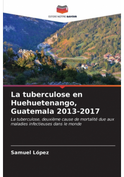 La tuberculose en Huehuetenango, Guatemala 2013-2017