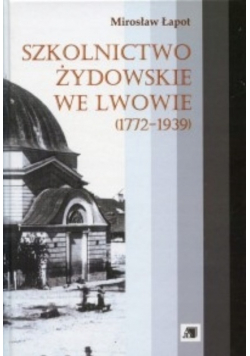 Szkolnictwo żydowskie we Lwowie ( 1772 - 1939 )