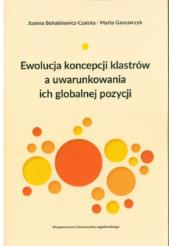 Ewolucja koncepcji klastrów a uwarunkowania ich globalnej pozycji