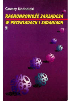 Rachunkowość zarządcza w przykładach i zadaniach