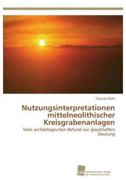 Nutzungsinterpretationen mittelneolithischer Kreisgrabenanlagen