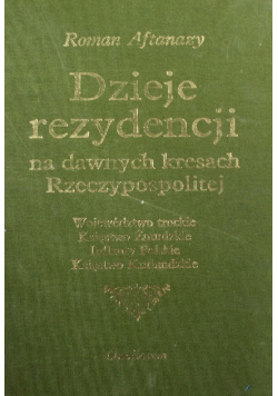Dzieje rezydencji na dawnych kresach Rzeczypospolitej Tom 3 Województwo trockie Księstwo Żmudzkie Inflanty Polskie Księstwo Kurlandzkie