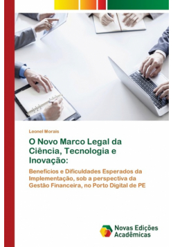 O Novo Marco Legal da Ciência, Tecnologia e Inovação
