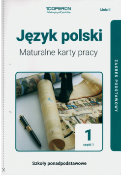 Język polski 1 Maturalne karty pracy Część 1 Linia II Zakres podstawowy