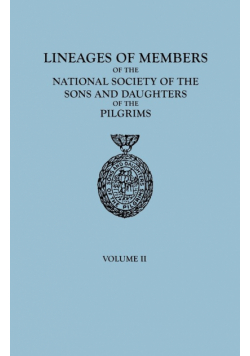 Lineages of Members of the National Society of the Sons and Daughters of the Pilgrims, 1929-1952. in Two Volumes. Volume II
