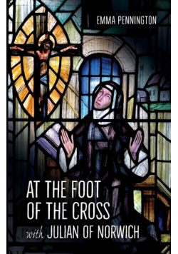 At the Foot of the Cross with Julian of Norwich