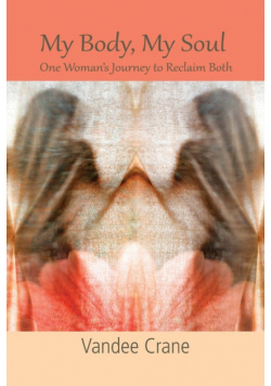 My Body My Soul...One Woman's Journey to Reclaim Both