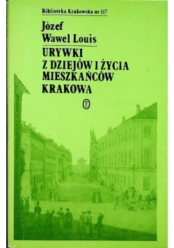 Urywki z dziejów i życia mieszkańców Krakowa