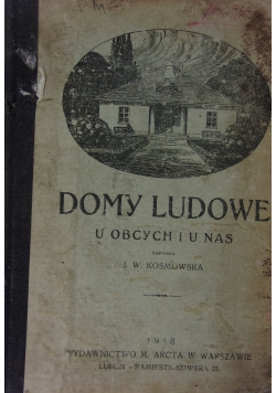 Domy ludowe u obcych i u nas/O czem mówią nauki społeczne? ok 1918 r.