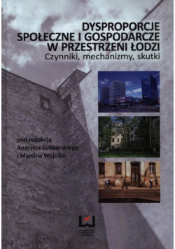 Dysproporcje społeczne i gospodarcze w przestrzeni Łodzi