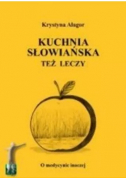 Kuchnia Słowiańska Też Leczy