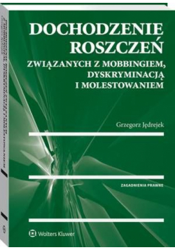 Dochodzenie roszczeń związanych z mobbingiem, dyskryminacją i molestowaniem