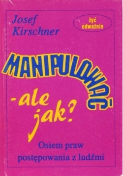 Manipulować- ale jak ?