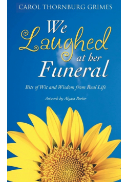We Laughed at Her Funeral