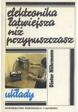 Elektronika łatwiejsza niż przypuszczasz Układy