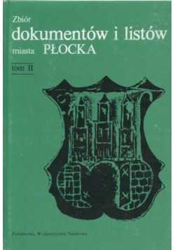 Zbiór dokumentów i listów miasta Płocka Tom II