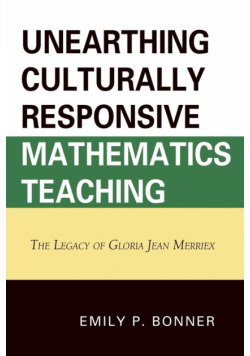 Unearthing Culturally Responsive Mathematics Teaching