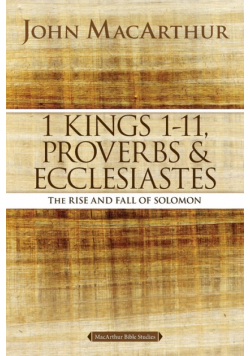 1 Kings 1 to 11, Proverbs, and Ecclesiastes