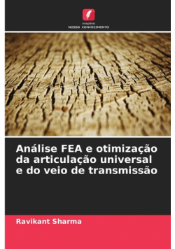 Análise FEA e otimização da articulação universal e do veio de transmissão