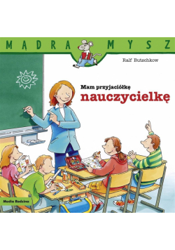 Mam przyjaciółkę nauczycielkę. Mądra Mysz wyd. 2024