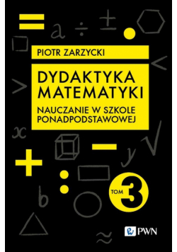 Dydaktyka matematyki T.3 Szkoła ponadpodst.