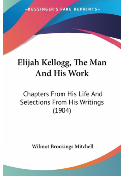 Elijah Kellogg, The Man And His Work
