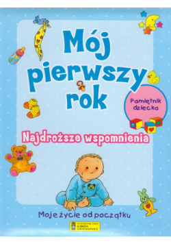 Mój pierwszy rok Najdroższe wspomnienia Pamiętnik dziecka