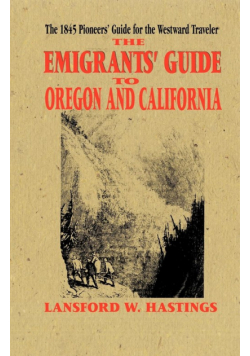The Emigrant's Guide to Oregon and California