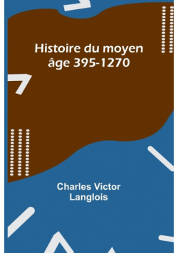 Histoire du moyen âge 395-1270