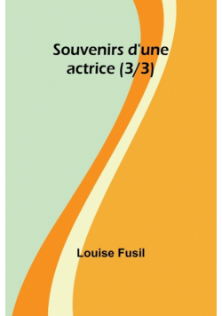 Souvenirs d'une actrice (3/3)