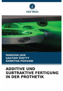 Additive Und Subtraktive Fertigung In Der Prothetik