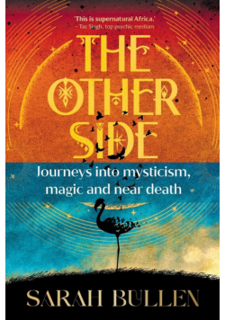 THE OTHER SIDE - Journeys into mysticism, magic and near death