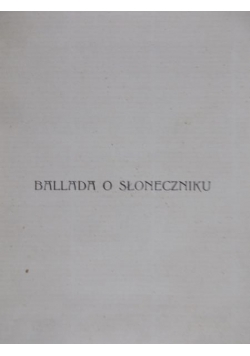 Ballada o słoneczniku wyd. 1908 r.