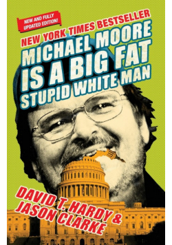 Michael Moore Is a Big Fat Stupid White Man
