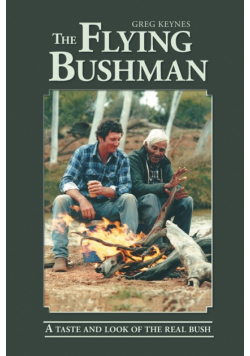 The Flying Bushman - A Taste and Look of the Real Bush