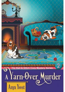 A Yarn-Over Murder (The Bait & Stitch Cozy Mystery Series, Book 2)