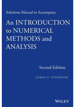 Solutions Manual to Accompany an Introduction to Numerical Methods and Analysis, Second Edition