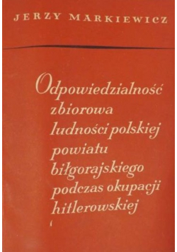 Odpowiedzialność zbiorowa ludności polskiej powiatu biłgorajskiego podczas okupacji hitlerowskiej