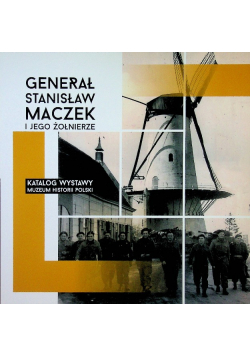 Generał Stanisław Maczek i jego żołnierze