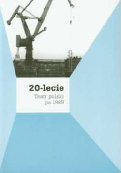20 - lecie Teatr polski po 1989
