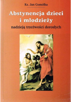 Abstynencja dzieci i młodzieży nadzieją trzeźwości dorosłych