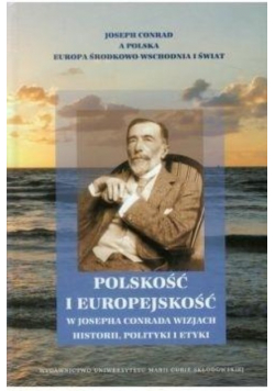 Polskość i europejskość w Josepha Conrada wizjach historii polityki i etyki