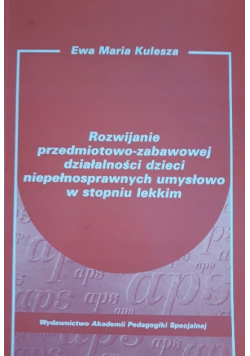 Rozwijanie przedmiotowo zabawowej działalności dzieci niepełnosprawnych