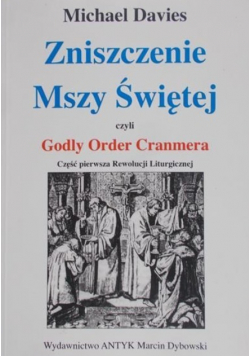 Zniszczenie Mszy Świętej czyli Godly Order Cranmera