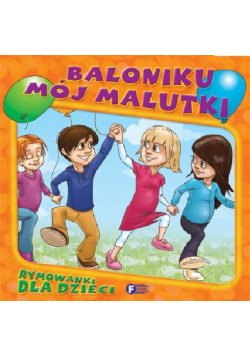 Rymowanki dla dzieci Baloniku mój malutki