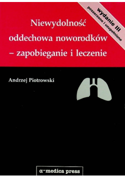 Niewydolność oddechowa noworodków  zapobieganie i leczenie Dedykacja autora