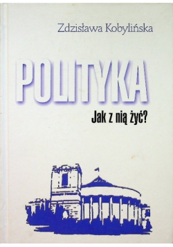 Polityka. Jak nią żyć?