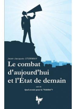 Le combat d'aujourd'hui et l'Etat de demain